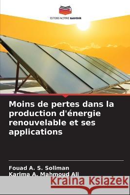 Moins de pertes dans la production d'énergie renouvelable et ses applications Soliman, Fouad A. S. 9786205311370
