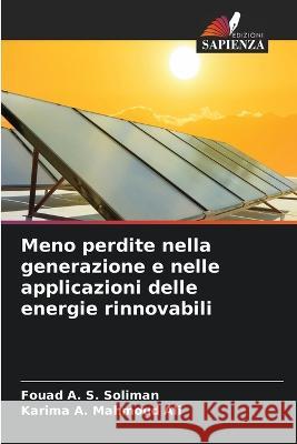 Meno perdite nella generazione e nelle applicazioni delle energie rinnovabili Fouad A. S. Soliman Karima A. Mahmou 9786205311387 Edizioni Sapienza