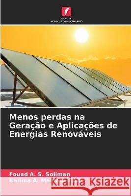 Menos perdas na Geração e Aplicações de Energias Renováveis Soliman, Fouad A. S. 9786205311400