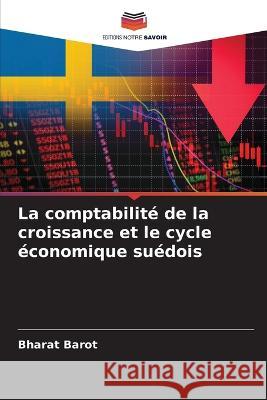 La comptabilité de la croissance et le cycle économique suédois Barot, Bharat 9786205311738 Editions Notre Savoir