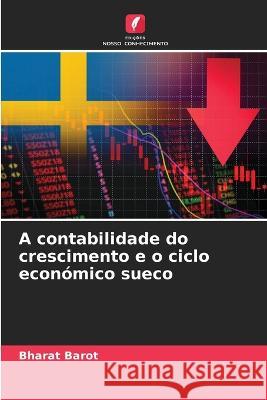 A contabilidade do crescimento e o ciclo económico sueco Barot, Bharat 9786205311752 Edicoes Nosso Conhecimento