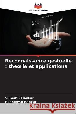 Reconnaissance gestuelle: théorie et applications Salankar, Suresh 9786205312537