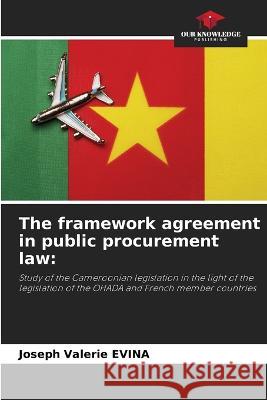 The framework agreement in public procurement law Joseph Valerie Evina 9786205312827