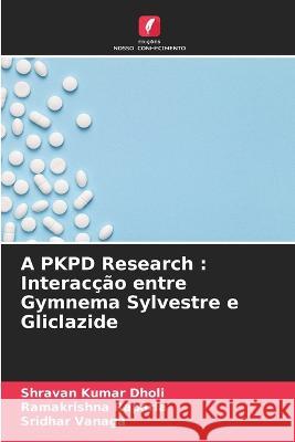 A PKPD Research: Interacção entre Gymnema Sylvestre e Gliclazide Dholi, Shravan Kumar 9786205313459 Edicoes Nosso Conhecimento