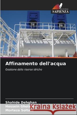 Affinamento dell'acqua Shahide Dehghan Hossein Gholami Morteza Soltani 9786205314135 Edizioni Sapienza