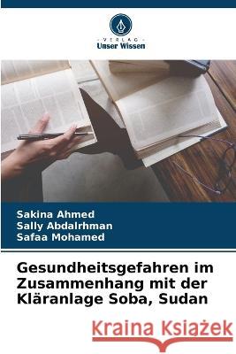 Gesundheitsgefahren im Zusammenhang mit der Kläranlage Soba, Sudan Ahmed, Sakina 9786205314401 Verlag Unser Wissen