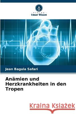 Anämien und Herzkrankheiten in den Tropen Safari, Jean Bagula 9786205314586