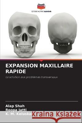 Expansion Maxillaire Rapide Alap Shah Roopa Jatti K M Keluskar 9786205315385 Editions Notre Savoir