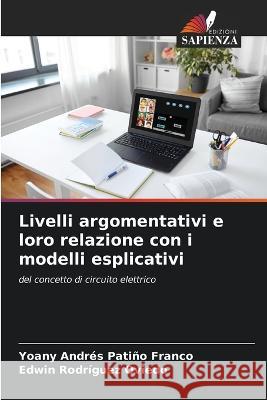 Livelli argomentativi e loro relazione con i modelli esplicativi Yoany Andres Patino Franco Edwin Rodriguez Oviedo  9786205315590