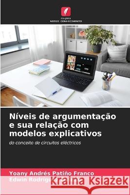 Níveis de argumentação e sua relação com modelos explicativos Patiño Franco, Yoany Andrés 9786205315606