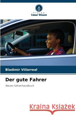 Der gute Fahrer Bladimir Villarreal   9786205315811