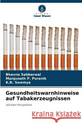 Gesundheitswarnhinweise auf Tabakerzeugnissen Bhavna Sabbarwal Manjunath P K. R. Sowmya 9786205316382