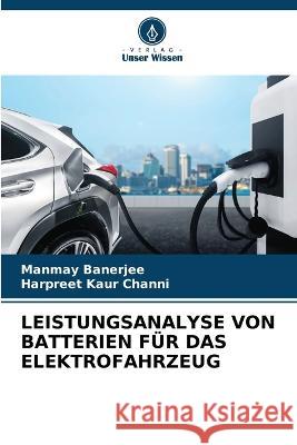 Leistungsanalyse Von Batterien Für Das Elektrofahrzeug Banerjee, Manmay 9786205316627