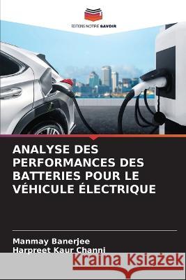 Analyse Des Performances Des Batteries Pour Le Véhicule Électrique Banerjee, Manmay 9786205316740
