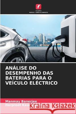 Análise Do Desempenho Das Baterias Para O Veículo Eléctrico Banerjee, Manmay 9786205316757