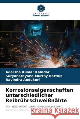 Korrosionseigenschaften unterschiedlicher Reibrührschweißnähte Kaladari, Adarsha Kumar 9786205316863 Verlag Unser Wissen