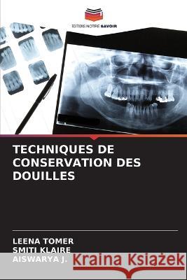 Techniques de Conservation Des Douilles Leena Tomer Smiti Klaire Aiswarya J 9786205316931 Editions Notre Savoir