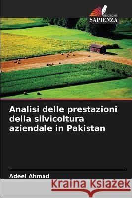 Analisi delle prestazioni della silvicoltura aziendale in Pakistan Adeel Ahmad   9786205317129