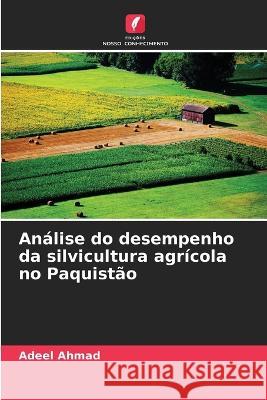 Análise do desempenho da silvicultura agrícola no Paquistão Ahmad, Adeel 9786205317143