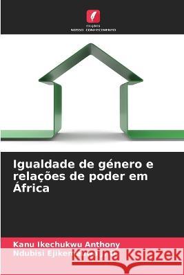 Igualdade de género e relações de poder em África Ikechukwu Anthony, Kanu 9786205317464