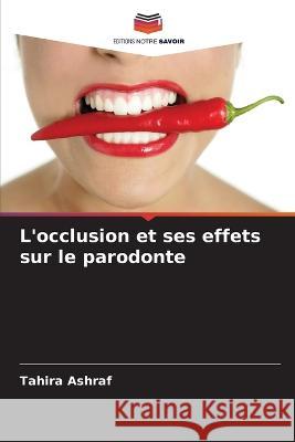 L\'occlusion et ses effets sur le parodonte Tahira Ashraf 9786205317549 Editions Notre Savoir