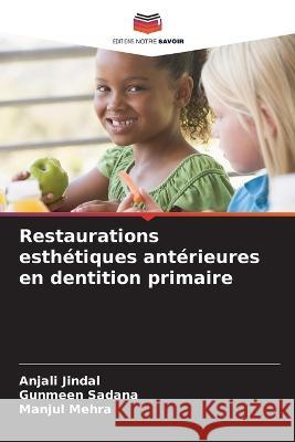 Restaurations esthétiques antérieures en dentition primaire Jindal, Anjali 9786205317884