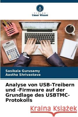 Analyse von USB-Treibern und -Firmware auf der Grundlage des USBTMC-Protokolls Sasikala Gurusamy Aastha Shrivastava  9786205317921