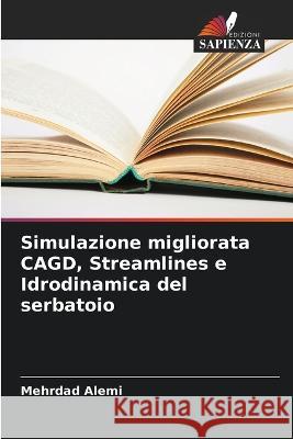 Simulazione migliorata CAGD, Streamlines e Idrodinamica del serbatoio Mehrdad Alemi   9786205318652 Edizioni Sapienza