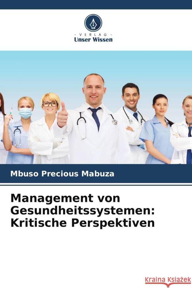 Management von Gesundheitssystemen: Kritische Perspektiven Mbuso Precious Mabuza 9786205318669
