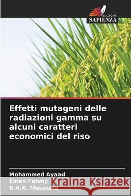 Effetti mutageni delle radiazioni gamma su alcuni caratteri economici del riso Mohammed Ayaad Eman Fahmy R a K Moustafa 9786205319239