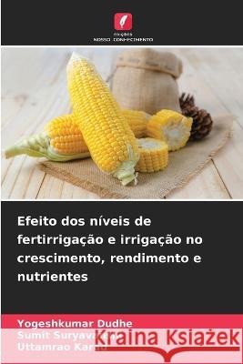 Efeito dos níveis de fertirrigação e irrigação no crescimento, rendimento e nutrientes Dudhe, Yogeshkumar 9786205319406