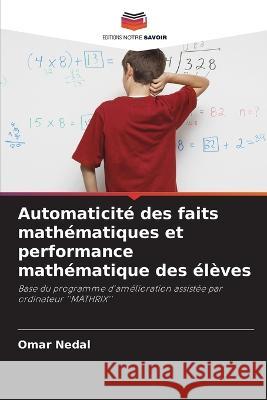 Automaticité des faits mathématiques et performance mathématique des élèves Nedal, Omar 9786205319444