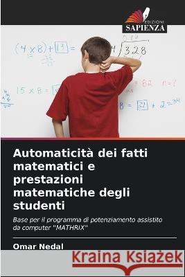 Automaticità dei fatti matematici e prestazioni matematiche degli studenti Nedal, Omar 9786205319451