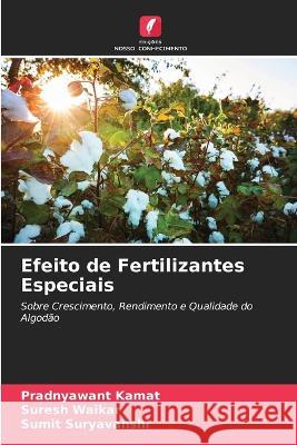 Efeito de Fertilizantes Especiais Pradnyawant Kamat Suresh Waikar Sumit Suryavanshi 9786205319802