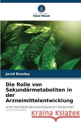 Die Rolle von Sekundärmetaboliten in der Arzneimittelentwicklung Banday, Javid 9786205320174