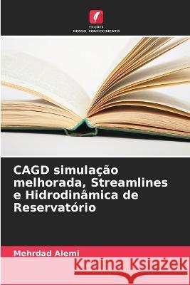 CAGD simulação melhorada, Streamlines e Hidrodinâmica de Reservatório Alemi, Mehrdad 9786205320280