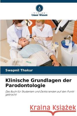 Klinische Grundlagen der Parodontologie Swapnil Thakur 9786205320471 Verlag Unser Wissen