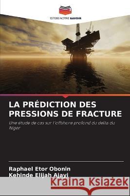 La Prédiction Des Pressions de Fracture Obonin, Raphael Etor 9786205320877 Editions Notre Savoir