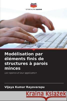 Modélisation par éléments finis de structures à parois minces Rayavarapu, Vijaya Kumar 9786205321263