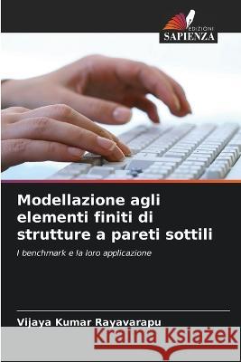 Modellazione agli elementi finiti di strutture a pareti sottili Vijaya Kumar Rayavarapu   9786205321287 Edizioni Sapienza