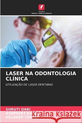 Laser Na Odontologia Clínica Dabi, Shruti 9786205321560