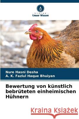 Bewertung von künstlich bebrüteten einheimischen Hühnern Desha, Nure Hasni 9786205322819 Verlag Unser Wissen