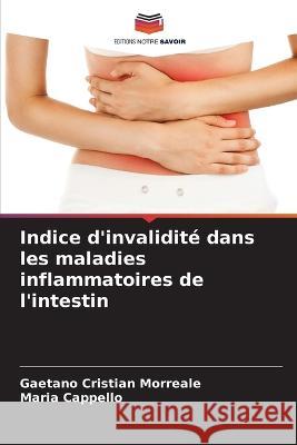 Indice d'invalidité dans les maladies inflammatoires de l'intestin Morreale, Gaetano Cristian 9786205323076 Editions Notre Savoir