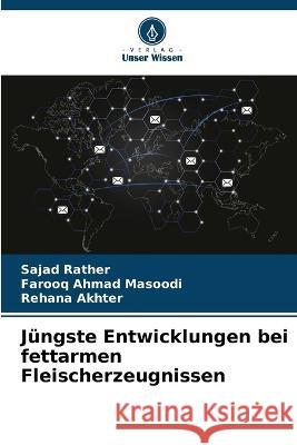 Jüngste Entwicklungen bei fettarmen Fleischerzeugnissen Rather, Sajad 9786205323137 Verlag Unser Wissen