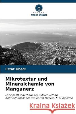 Mikrotextur und Mineralchemie von Manganerz Ezzat Khedr   9786205323250