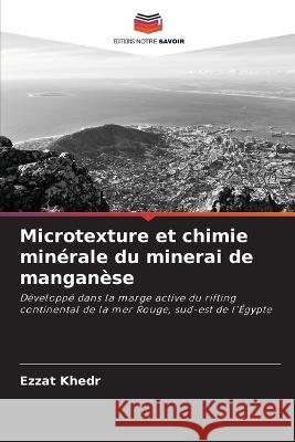 Microtexture et chimie minérale du minerai de manganèse Khedr, Ezzat 9786205323274