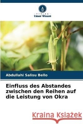 Einfluss des Abstandes zwischen den Reihen auf die Leistung von Okra Abdullahi Salisu Bello   9786205323557