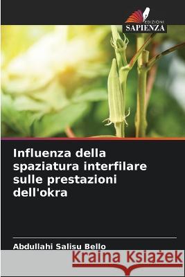 Influenza della spaziatura interfilare sulle prestazioni dell'okra Abdullahi Salisu Bello   9786205323571