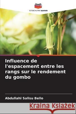 Influence de l'espacement entre les rangs sur le rendement du gombo Abdullahi Salisu Bello   9786205323601