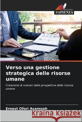 Verso una gestione strategica delle risorse umane Ernest Ofori Asamoah   9786205324066